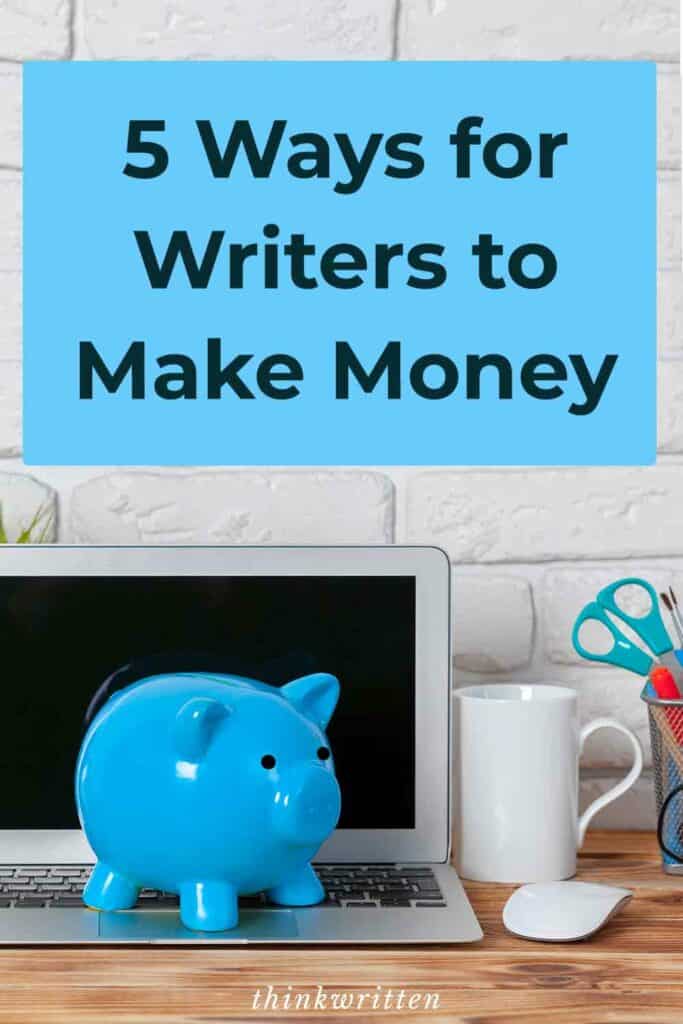 5 Ways For Writers To Make Money