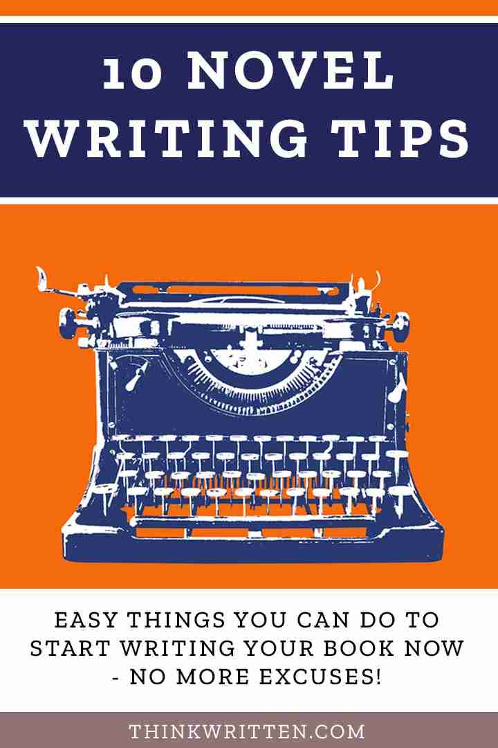 10 Tips For Writing A Novel Learn How To Write A Book At ThinkWritten