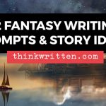 fantasy writing prompts and ideas