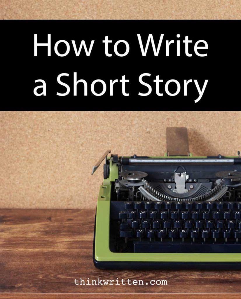 How to Write a Short Story  Writing Fiction  ThinkWritten.com