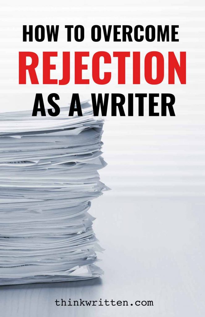 how to overcome rejection as a writer