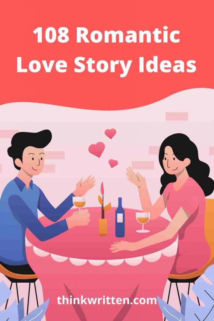 108 Romance Writing Prompts & Love Story Ideas - ThinkWritten