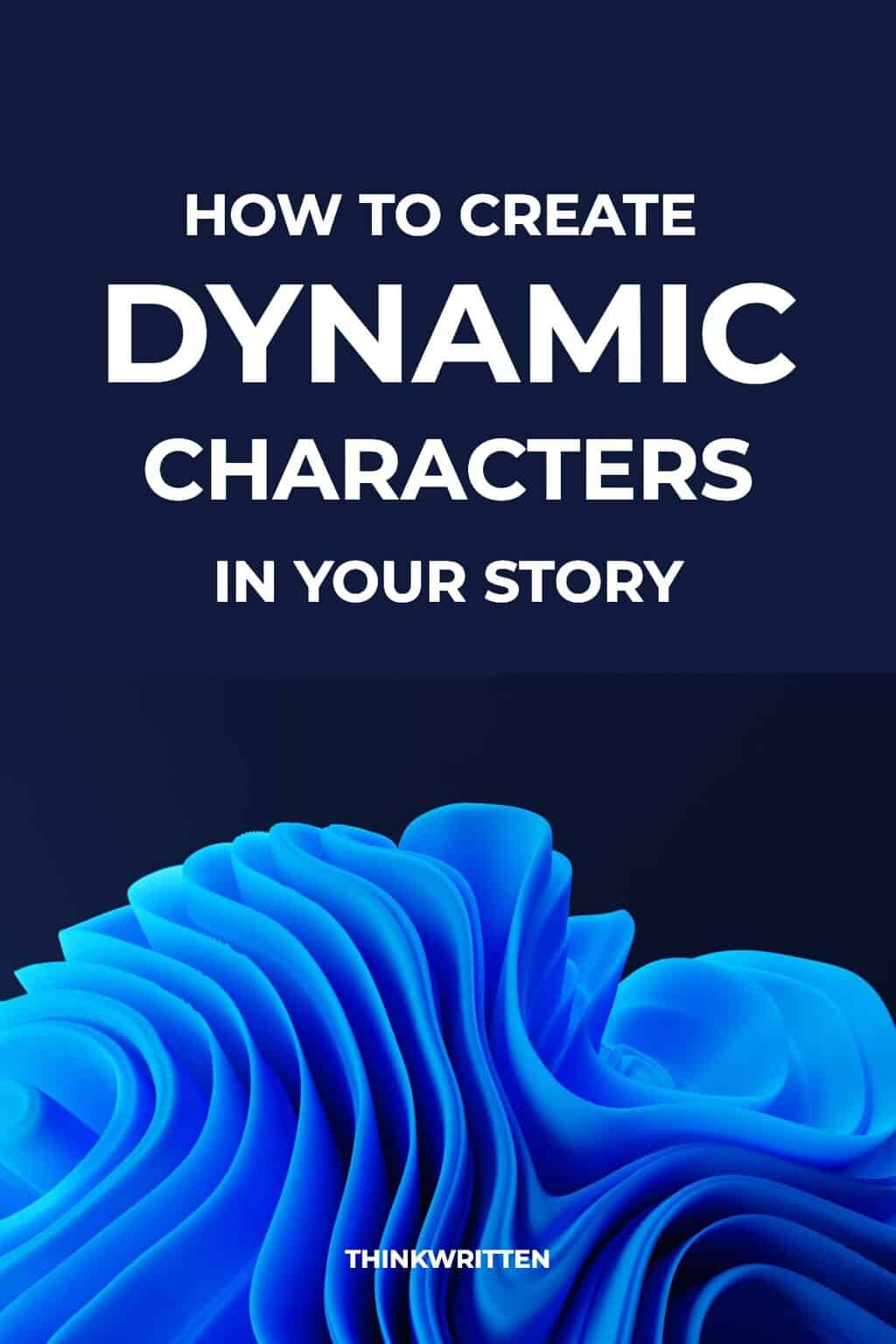 What are dynamic characters 5 examples how to make your characters